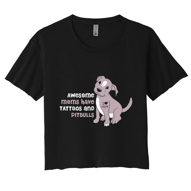 Awesome Moms Have Tattoos And Pitbulls Pit Bull Terrier Meaningful Gift Crop Top