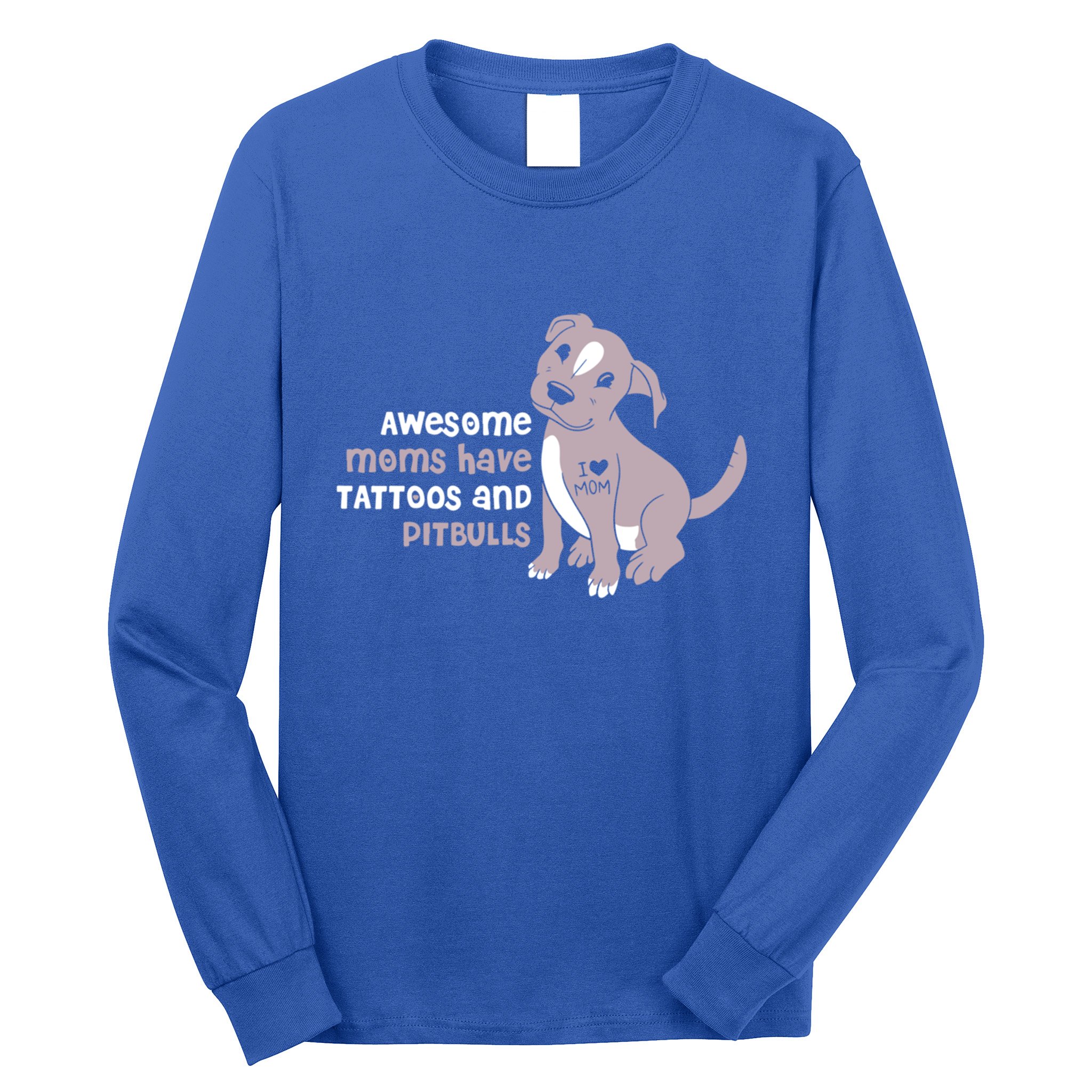 Awesome Moms Have Tattoos And Pitbulls Pit Bull Terrier Meaningful Gift Long Sleeve Shirt