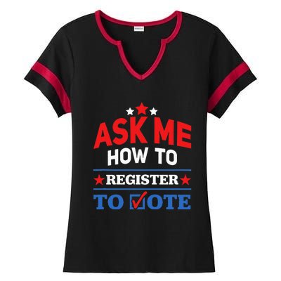 Ask Me How To Register To Vote Election Voter Registration Ladies Halftime Notch Neck Tee