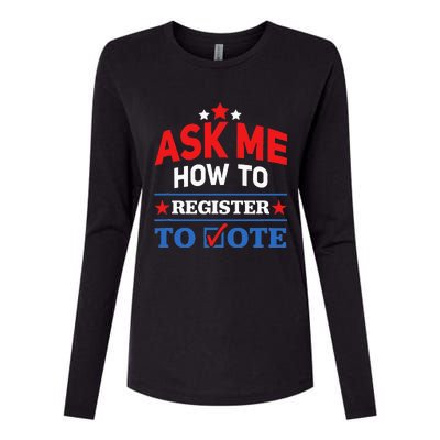 Ask Me How To Register To Vote Election Voter Registration Womens Cotton Relaxed Long Sleeve T-Shirt