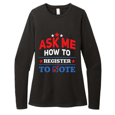 Ask Me How To Register To Vote Election Voter Registration Womens CVC Long Sleeve Shirt