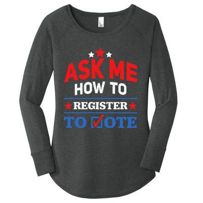 Ask Me How To Register To Vote Election Voter Registration Women's Perfect Tri Tunic Long Sleeve Shirt