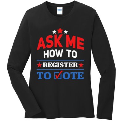 Ask Me How To Register To Vote Election Voter Registration Ladies Long Sleeve Shirt