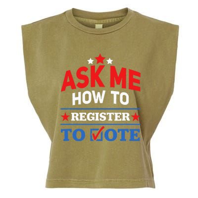 Ask Me How To Register To Vote Election Voter Registration Garment-Dyed Women's Muscle Tee