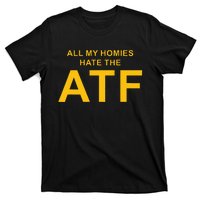 All My Homies Hate The Atf Quote T-Shirt