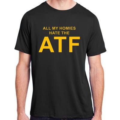 All My Homies Hate The Atf Quote Adult ChromaSoft Performance T-Shirt