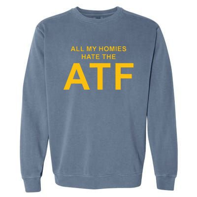 All My Homies Hate The Atf Quote Garment-Dyed Sweatshirt