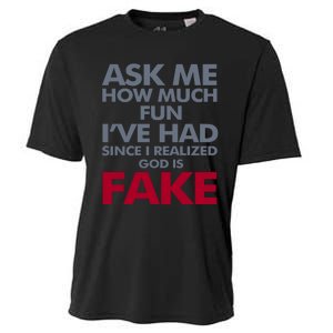 Ask Me How Much Fun Ive Had Since I Realized God Is Fake Cooling Performance Crew T-Shirt