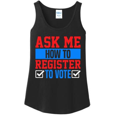 Ask Me How To Register To Vote Presidential Election Voting Ladies Essential Tank