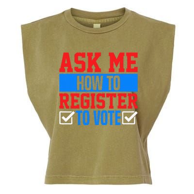 Ask Me How To Register To Vote Presidential Election Voting Garment-Dyed Women's Muscle Tee