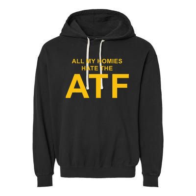 All My Homies Hate The Atf Quote Garment-Dyed Fleece Hoodie