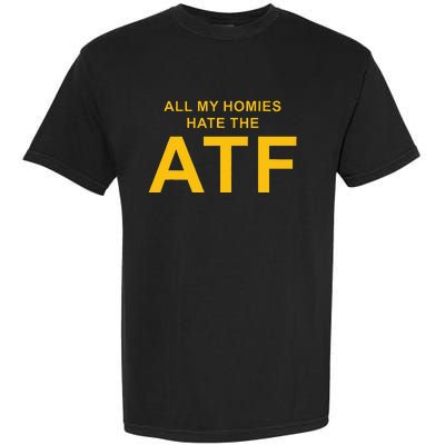 All My Homies Hate The Atf Quote Garment-Dyed Heavyweight T-Shirt