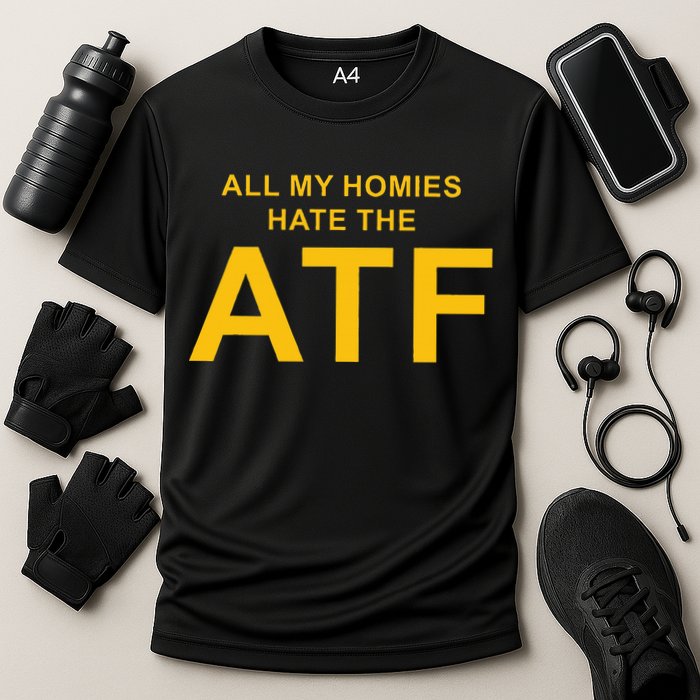 All My Homies Hate The Atf Quote Cooling Performance Crew T-Shirt