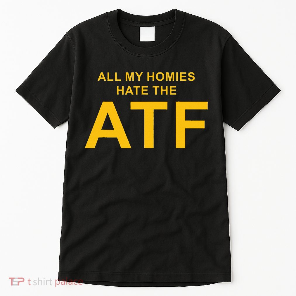 All My Homies Hate The Atf Quote Tall T-Shirt