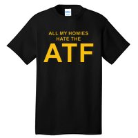 All My Homies Hate The Atf Quote Tall T-Shirt