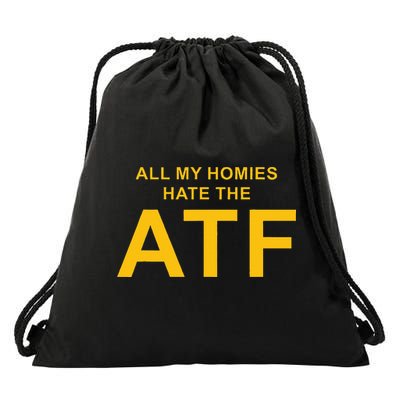 All My Homies Hate The Atf Quote Drawstring Bag