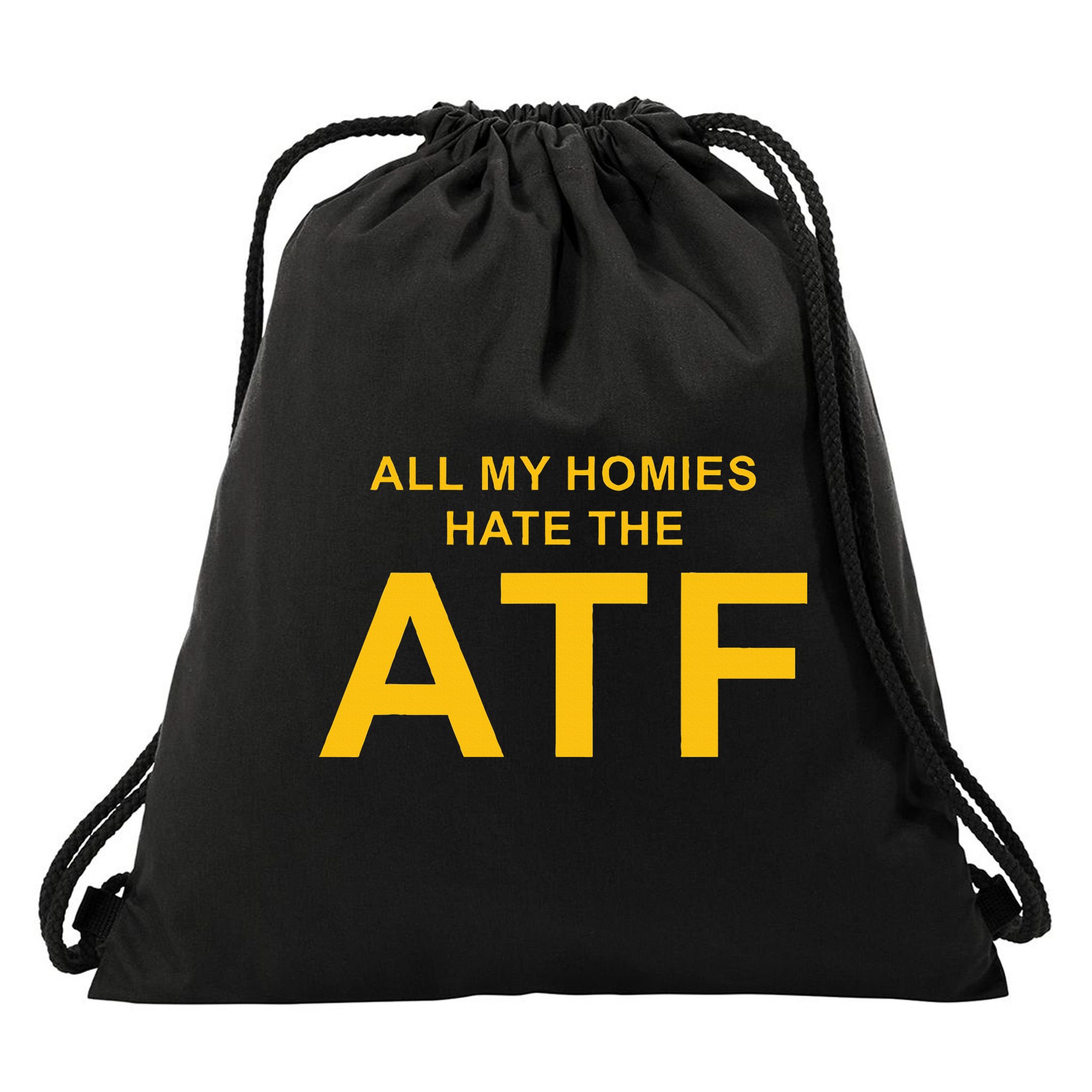 All My Homies Hate The Atf Quote Drawstring Bag