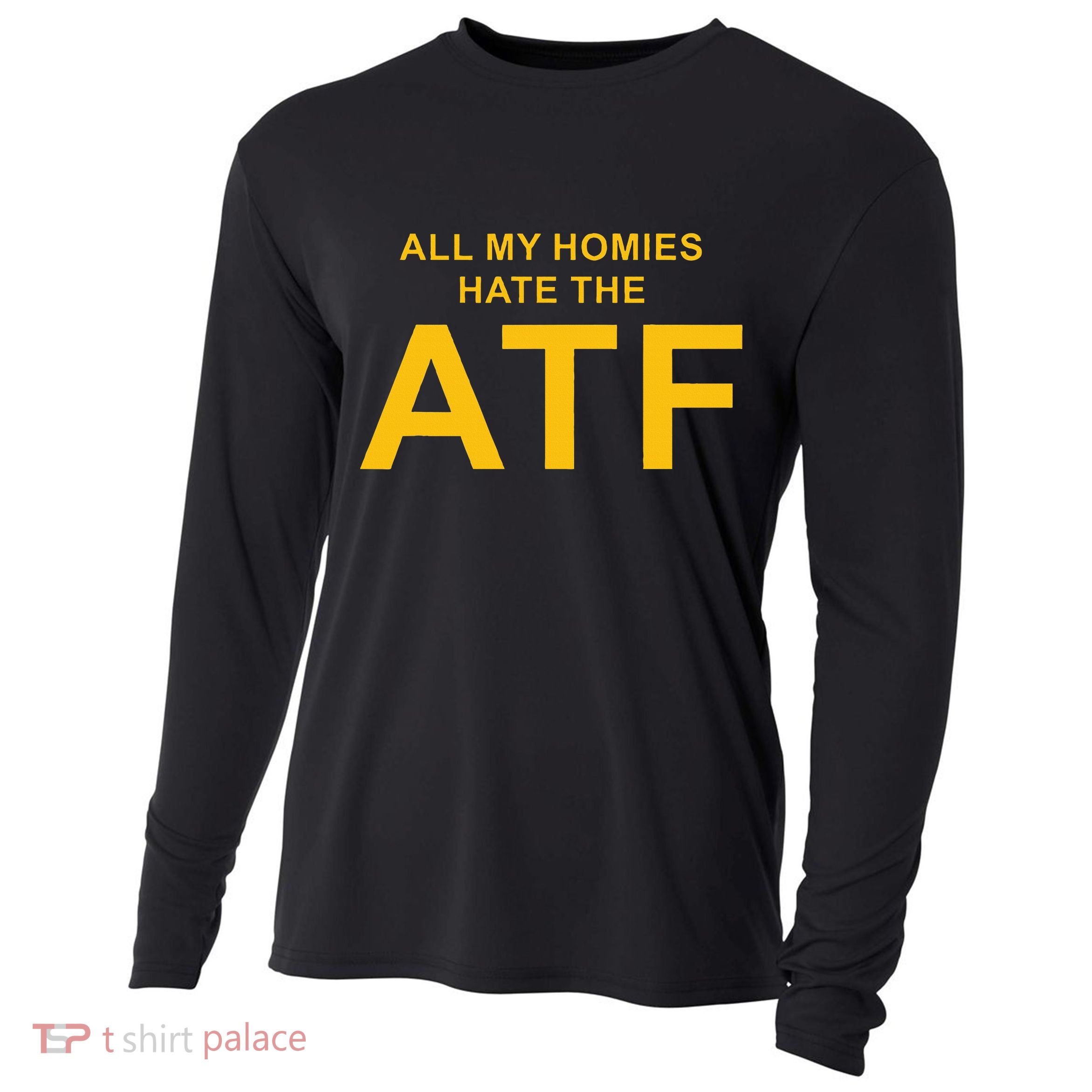 All My Homies Hate The Atf Quote Cooling Performance Long Sleeve Crew