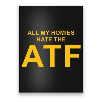 All My Homies Hate The Atf Quote Poster