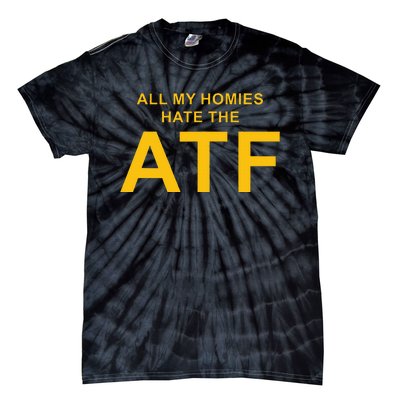 All My Homies Hate The Atf Quote Tie-Dye T-Shirt