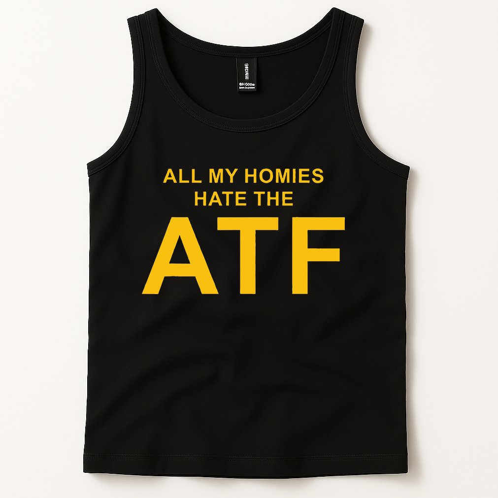 All My Homies Hate The Atf Quote Tank Top