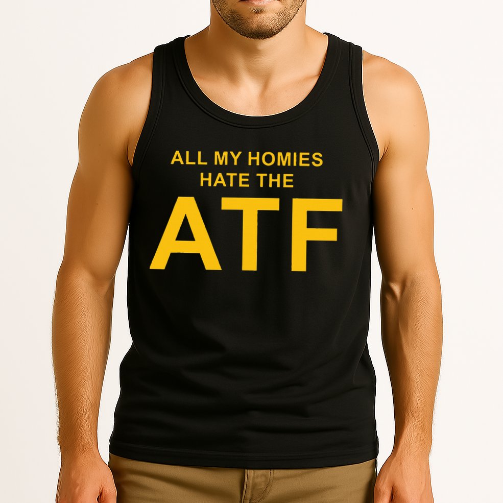 All My Homies Hate The Atf Quote Tank Top