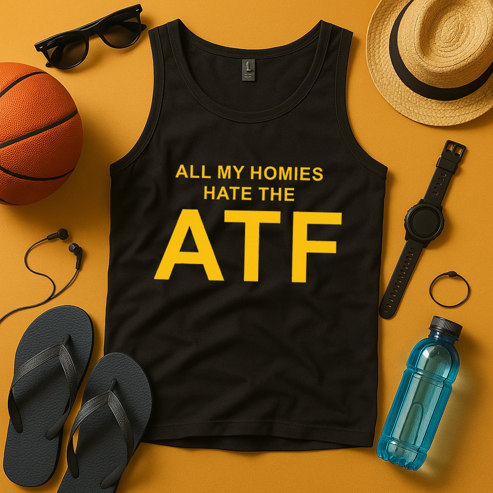 All My Homies Hate The Atf Quote Tank Top