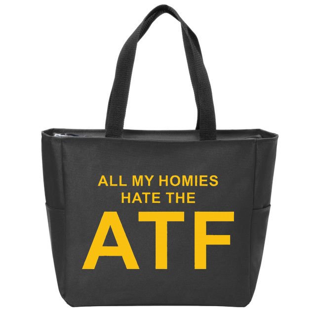 All My Homies Hate The Atf Quote Zip Tote Bag