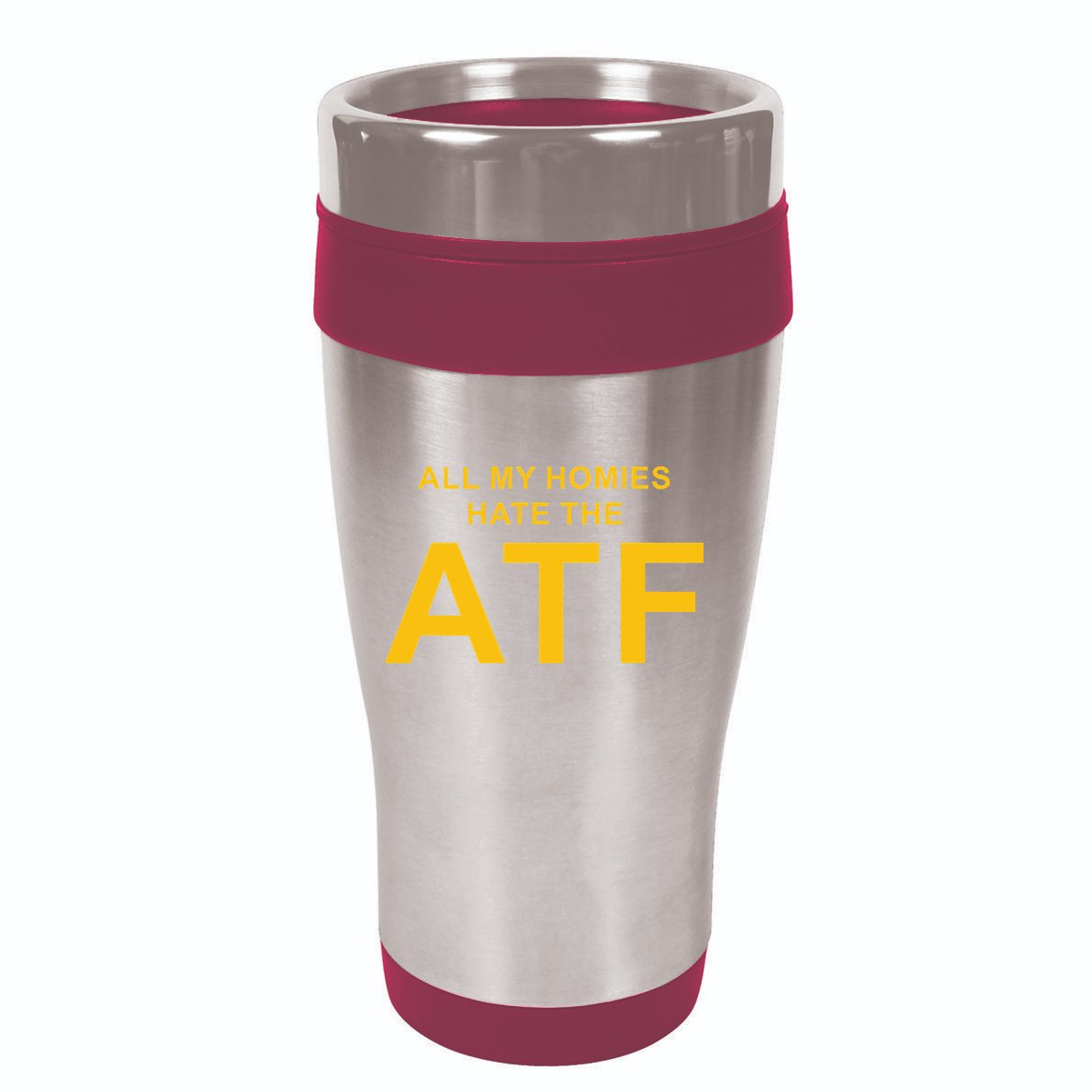 All My Homies Hate The Atf Quote 16oz Travel Tumbler
