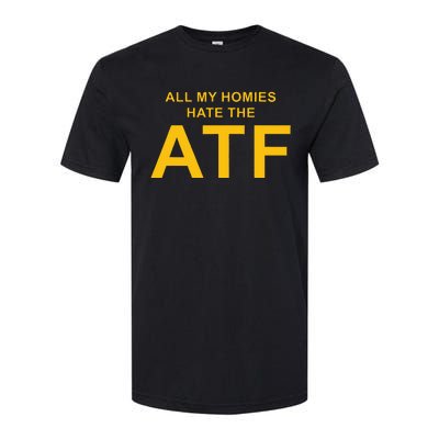 All My Homies Hate The Atf Quote Softstyle CVC T-Shirt