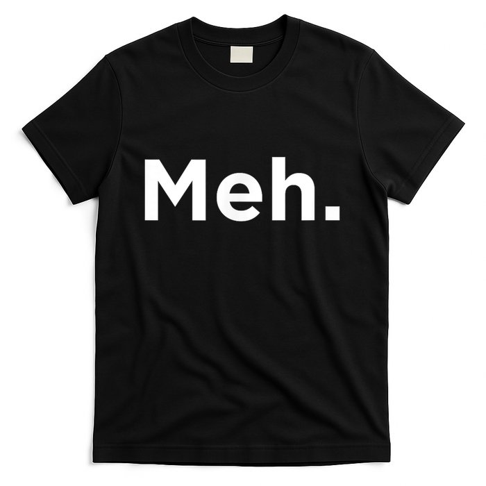 A Meh. Humorous T-Shirt