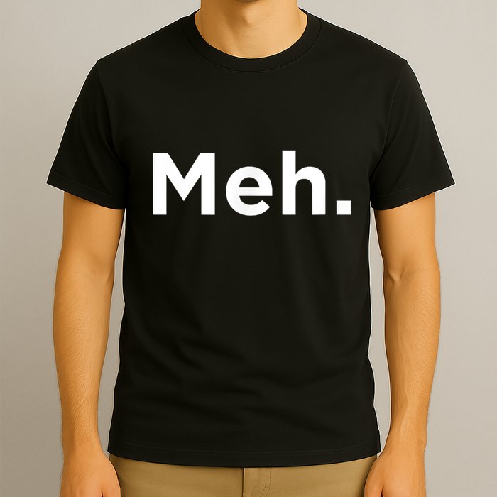 A Meh. Humorous T-Shirt