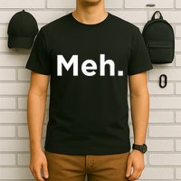 A Meh. Humorous T-Shirt