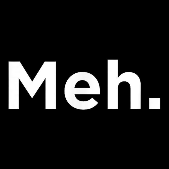 A Meh. Humorous T-Shirt