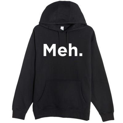 A Meh. Humorous Premium Pullover Hoodie