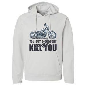 Adventure May Hurt You But Monotony Will Kill You Performance Fleece Hoodie