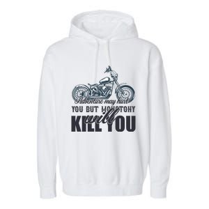 Adventure May Hurt You But Monotony Will Kill You Garment-Dyed Fleece Hoodie