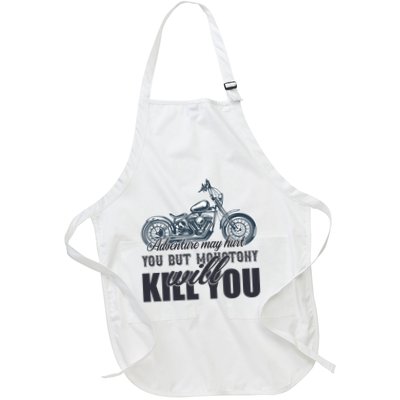Adventure May Hurt You But Monotony Will Kill You Full-Length Apron With Pockets