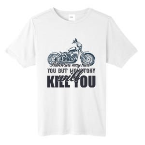 Adventure May Hurt You But Monotony Will Kill You Tall Fusion ChromaSoft Performance T-Shirt