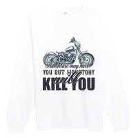 Adventure May Hurt You But Monotony Will Kill You Premium Crewneck Sweatshirt