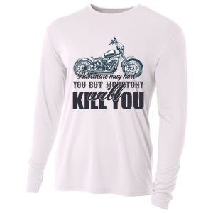 Adventure May Hurt You But Monotony Will Kill You Cooling Performance Long Sleeve Crew