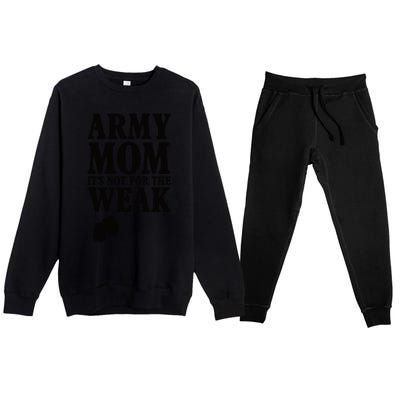 Army Mother Its Not For The Weak | Military Mom Army Premium Crewneck Sweatsuit Set