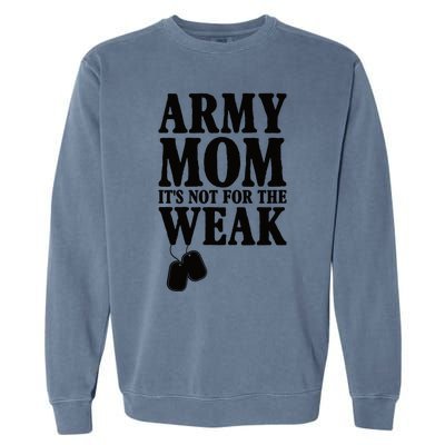 Army Mother Its Not For The Weak | Military Mom Army Garment-Dyed Sweatshirt