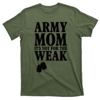 Army Mother Its Not For The Weak | Military Mom Army T-Shirt