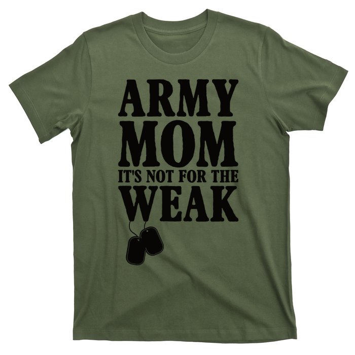 Army Mother Its Not For The Weak | Military Mom Army T-Shirt