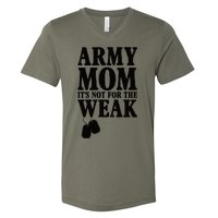 Army Mother Its Not For The Weak | Military Mom Army V-Neck T-Shirt