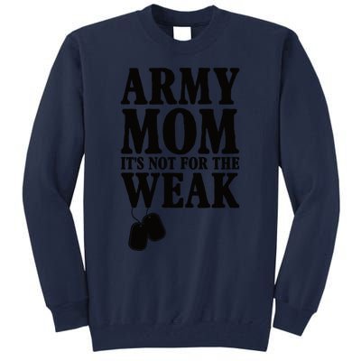 Army Mother Its Not For The Weak | Military Mom Army Tall Sweatshirt