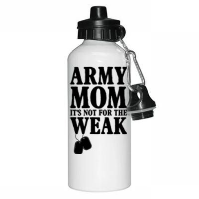 Army Mother Its Not For The Weak | Military Mom Army Aluminum Water Bottle 