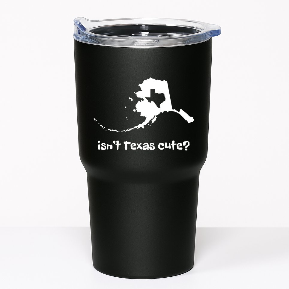 Alaska Map Isnt Texas Cute Funny Design Tumbler
