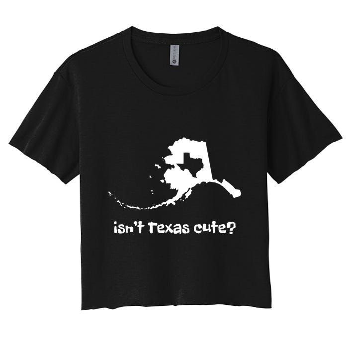 Alaska Map Isnt Texas Cute Funny Design Women's Crop Top Tee